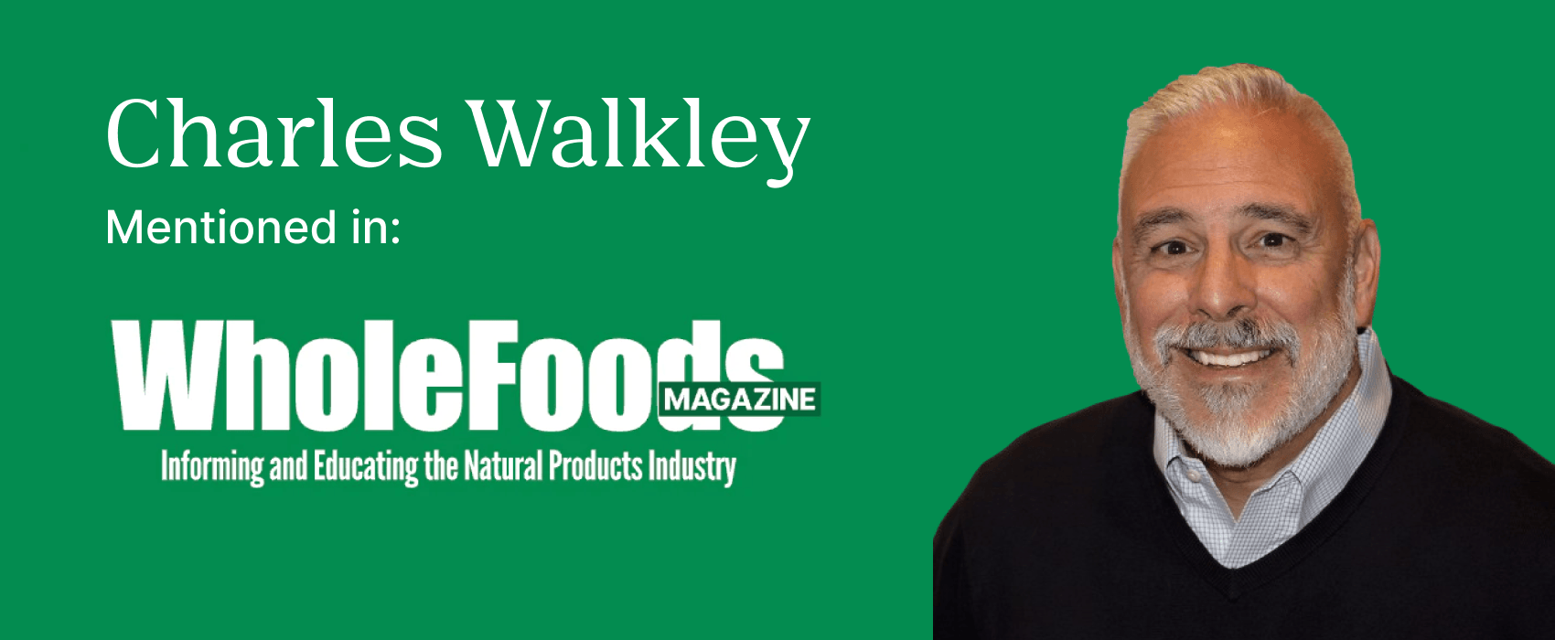 Whole Foods Mentions addition of Charles Walkley as Trace Minerals Chief Operating Officer - Trace Minerals